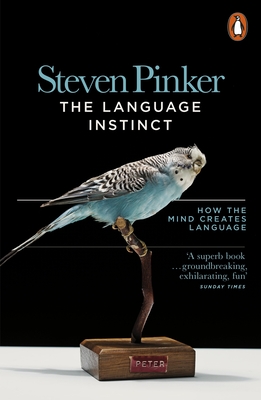 The Language Instinct: How the Mind Creates Language - Pinker, Steven