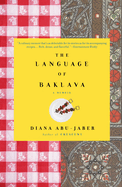 The Language of Baklava: A Memoir with Recipes