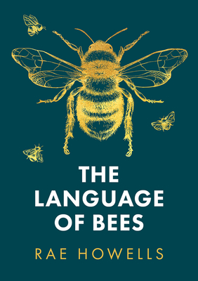 The Language of Bees - Howells, Rae
