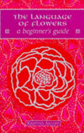 The Language of Flowers: A Beginner's Guide
