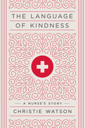 The Language of Kindness: A Nurse's Story