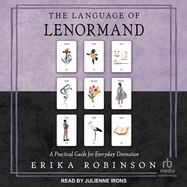 The Language of Lenormand: A Practical Guide for Everyday Divination