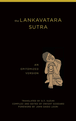 The Lankavatara Sutra: An Epitomized Version - Suzuki, Daisetz Teitaro (Translated by), and Goddard, Dwight (Editor)