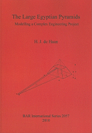 The Large Egyptian Pyramids: Modelling a Complex Engineering Project