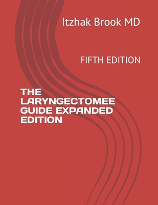The Laryngectomee Guide Expanded Edition: Fifth Edition - Brook, Itzhak, MD