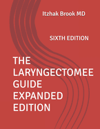 The Laryngectomee Guide Expanded Edition: Sixth Edition