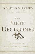 The Las Siete Decisiones: Claves Hacia El   xito Personal