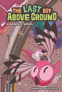 The Last Boy Above Ground: A Graphic Novel