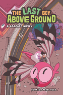 The Last Boy Above Ground: A Graphic Novel