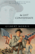 The Last Confederate - Morris, Gilbert
