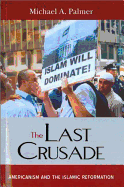 The Last Crusade: Americanism and the Islamic Reformation