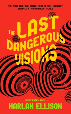 The Last Dangerous Visions - Ellison, Harlan (Editor), and Straczynski, J Michael (Contributions by), and Brooks, Max (Contributions by)
