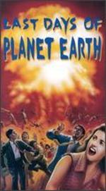 The Last Days of Planet Earth