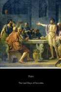 The Last Days of Socrates: Euthyphro, Apology, Crito and Phaedo