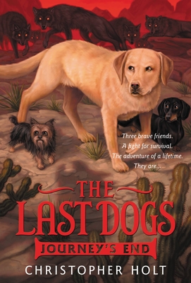 The Last Dogs: Journey's End - Holt, Christopher, Chef