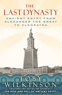 The Last Dynasty: Ancient Egypt from Alexander the Great to Cleopatra