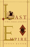 The Last Empire: de Beers, Diamonds, and the World
