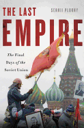The Last Empire: The Final Days of the Soviet Union