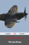 The Last Enemy by Richard Hillary: A World War Two Memoir by a Spitfire Pilot