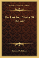 The Last Four Weeks of the War