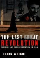 The Last Great Revolution: Turmoil and Transformation in Iran