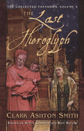 The Last Hieroglyph: The Collected Fantasies, Volume 5