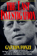 The Last Investigation: A Former Federal Investigator for the House Select Committee on Assassinations Breaks His Oath of Silence