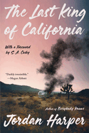The Last King of California