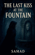 The Last Kiss at the Fountain