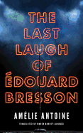 The Last Laugh of �douard Bresson