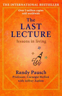 The Last Lecture: Really Achieving Your Childhood Dreams - Lessons in Living
