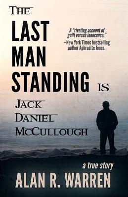 The Last Man Standing: Is Jack Daniel McCullough - Warren, Alan R