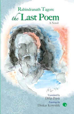 The Last Poem - Tagore, Rabindranath, and Basu, Dilip (Translated by)