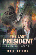 The Last President: Isis Attacks