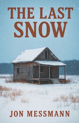 The Last Snow - Messmann, Jon