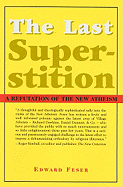 The Last Superstition: A Refutation of the New Atheism