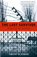The Last Survivor: Legacies of Dachau