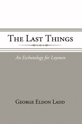 The Last Things - Ladd, George E