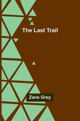 The Last Trail - Grey, Zane