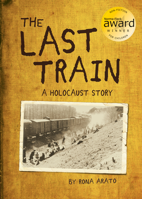 The Last Train: A Holocaust Story - Arato, Rona