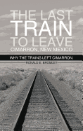 The Last Train to Leave Cimarron, New Mexico: Why the Trains Left Cimarron.