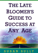 The Late Bloomer's Guide to Success at Any Age