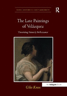 The Late Paintings of Vel�zquez: Theorizing Painterly Performance