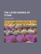 The Later Works of Titian