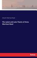 The Latest and Later Poems of Anna Morrison Reed
