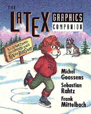 The Latex Graphics Companion: Illustrating Documents with Tex and PostScript(R) - Goossens, Michel, and Rahtz, Sebastian, and Mittelbach, Frank