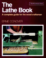 The Lathe Book: A Complete Guide for the Wood Craftsman