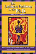 The Latina/O Pathway to the PH.D.: Abriendo Caminos