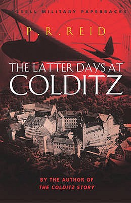 The Latter Days at Colditz - Reid, Pat R.