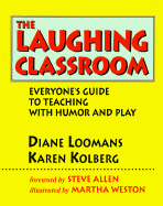 The Laughing Classroom: Everyone's Guide to Teaching with Humor and Play